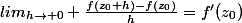 lim_{h\to 0} \frac{f(z_0+h)-f(z_0)}{h}=f'(z_0)