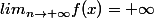 lim_{n\to+\infty}f(x)=+\infty