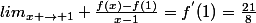 lim_{x \rightarrow 1} \frac{f(x)-f(1)}{x-1}=f^{'}(1)=\frac{21}{8}