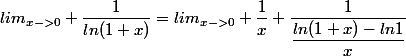 lim_{x->0} \dfrac{1}{ln(1+x)}=lim_{x->0} \dfrac1x \dfrac{1}{\dfrac{ln(1+x)-ln1}x}&nbsp;&nbsp;