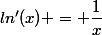 ln'(x) = \dfrac{1}{x}