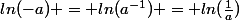 ln(-a) = ln(a^{-1}) = ln(\frac{1}{a})