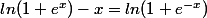 ln(1+e^{x})-x=ln(1+e^{-x})