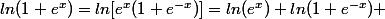 ln(1+e^{x})=ln[e^{x}(1+e^{-x})]=ln(e^{x})+ln(1+e^{-x}) 