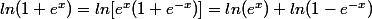 ln(1+e^{x})=ln[e^{x}(1+e^{-x})]=ln(e^{x})+ln(1-e^{-x})