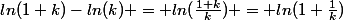 ln(1+k)-ln(k) = ln(\frac{1+k}{k}) = ln(1+\frac{1}{k})