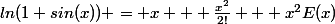 ln(1+sin(x)) = x + \frac{x^2}{2!} + x^2E(x)