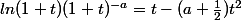 ln(1+t)(1+t)^{-a}=t-(a+\frac{1}{2})t^2