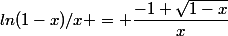 ln(1-x)/x = \dfrac{-1+\sqrt{1-x}}{x}