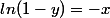 ln(1-y)=-x