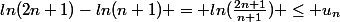 ln(2n+1)-ln(n+1) = ln(\frac{2n+1}{n+1}) \leq u_{n}