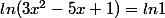 ln(3x^{2}-5x+1)=ln1