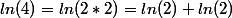 ln(4)=ln(2*2)=ln(2)+ln(2)