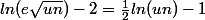 ln(e\sqrt{un})-2=\frac{1}{2}ln(un)-1