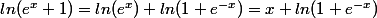 ln(e^{x}+1)=ln(e^{x})+ln(1+e^{-x})=x+ln(1+e^{-x})