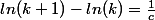 ln(k+1)-ln(k)=\frac{1}{c}