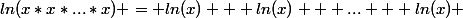 ln(x*x*...*x) = ln(x) + ln(x) + ... + ln(x) 