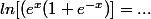 ln[(e^x(1+e^{-x})]=...