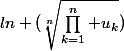 ln (\sqrt[n]{\prod_{k=1}^n u_k})