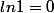 ln1=0
