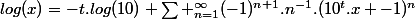 log(x)=-t.log(10)+\sum _{n=1}^{\infty}(-1)^{n+1}.n^{-1}.(10^t.x -1)^{n}
