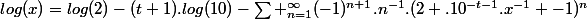 log(x)=log(2)-(t+1).log(10)-\sum _{n=1}^{\infty}(-1)^{n+1}.n^{-1}.(2 .10^{-t-1}.x^{-1} -1)^{n}