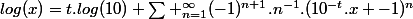 log(x)=t.log(10)+\sum _{n=1}^{\infty}(-1)^{n+1}.n^{-1}.(10^{-t}.x -1)^{n}