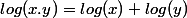 log(x.y)=log(x)+log(y)