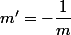 m'=-\dfrac{1}{m}