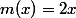 m(x)=2x