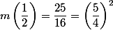 m\left(\dfrac{1}{2}\right)=\dfrac{25}{16}=\left(\dfrac{5}{4}\right)^2