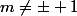 m\not=\pm 1