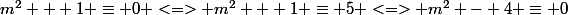 m^2 + 1 \equiv 0 <=> m^2 + 1 \equiv 5 <=> m^2 - 4 \equiv 0