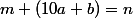 m+(10a+b)=n