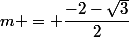 m = \dfrac{-2-\sqrt{3}}{2}