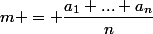 m = \dfrac{a_1+...+a_n}{n}