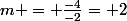 m = \frac{-4}{-2}= 2