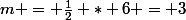 m = \frac{1}{2} * 6 = 3
