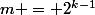 m = 2^{k-1}