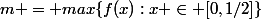 m = max\{f(x):x \in [0,1/2]\}