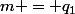 m = q_1