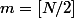 m=[N/2]