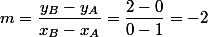 m=\dfrac{y_B-y_A}{x_B-x_A}=\dfrac{2-0}{0-1}=-2