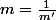 m=\frac{1}{m'}