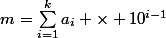 m=\sum_{i=1}^k}a_i \times 10^{i-1}