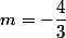 m=-\dfrac{4}{3}