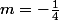 m=-\frac{1}{4}