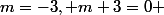 m=-3, m+3=0 ; m>3,.m+3>0 ;  m<3, m+3<0