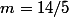 m=14/5