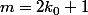 m=2k_0+1